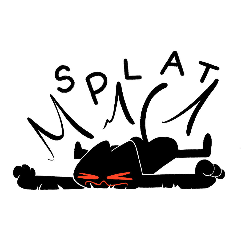 an image of Mr Whiskers landing face down with a big "SPLAT"